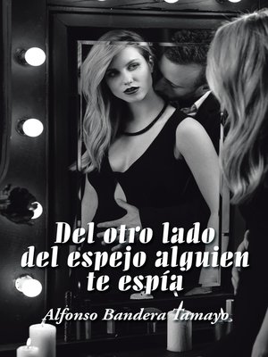 cover image of Del otro lado del espejo alguien te espía